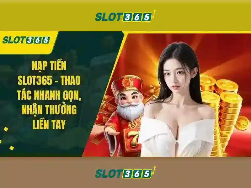 Slot365: Trải nghiệm slot trực tuyến đỉnh cao