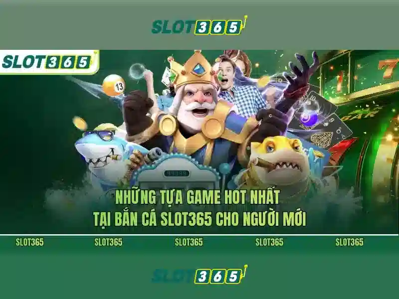 Slot365: Nền tảng slot trực tuyến hàng đầu cho trải nghiệm chơi đỉnh cao