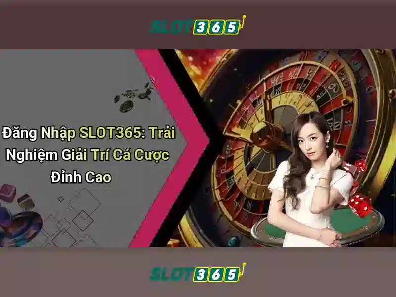Slot365 - Trải nghiệm casino trực tuyến và các trò chơi slot hàng đầu