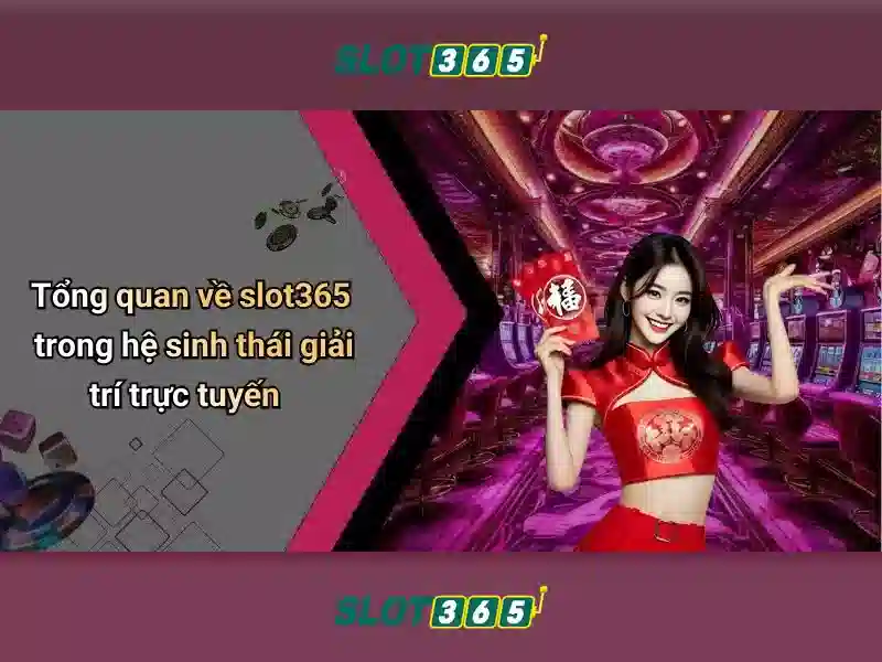 Slot365 an toàn không – Tổng quan và giá trị cốt lõi