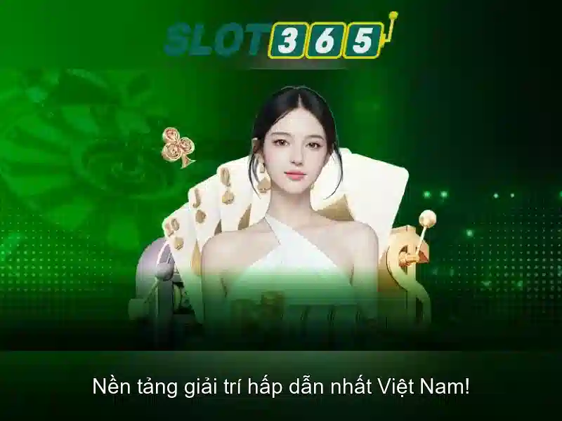 Slot365 - Nền tảng chơi slot trực tuyến hàng đầu ở Việt Nam