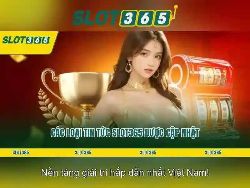 Slot365 là gì và vì sao nó được ưa chuộng ở Việt Nam