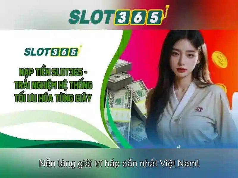 Slot365 apk: Trải nghiệm và rút thưởng Slot365